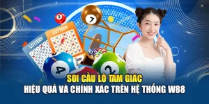 Soi Cầu Lô Tam Giác Hiệu Quả Và Chính Xác Trên Hệ Thống W88